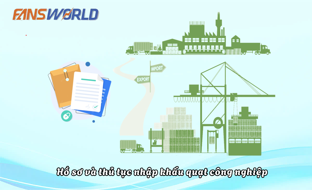 Hồ sơ nhập khẩu quạt công nghiệp