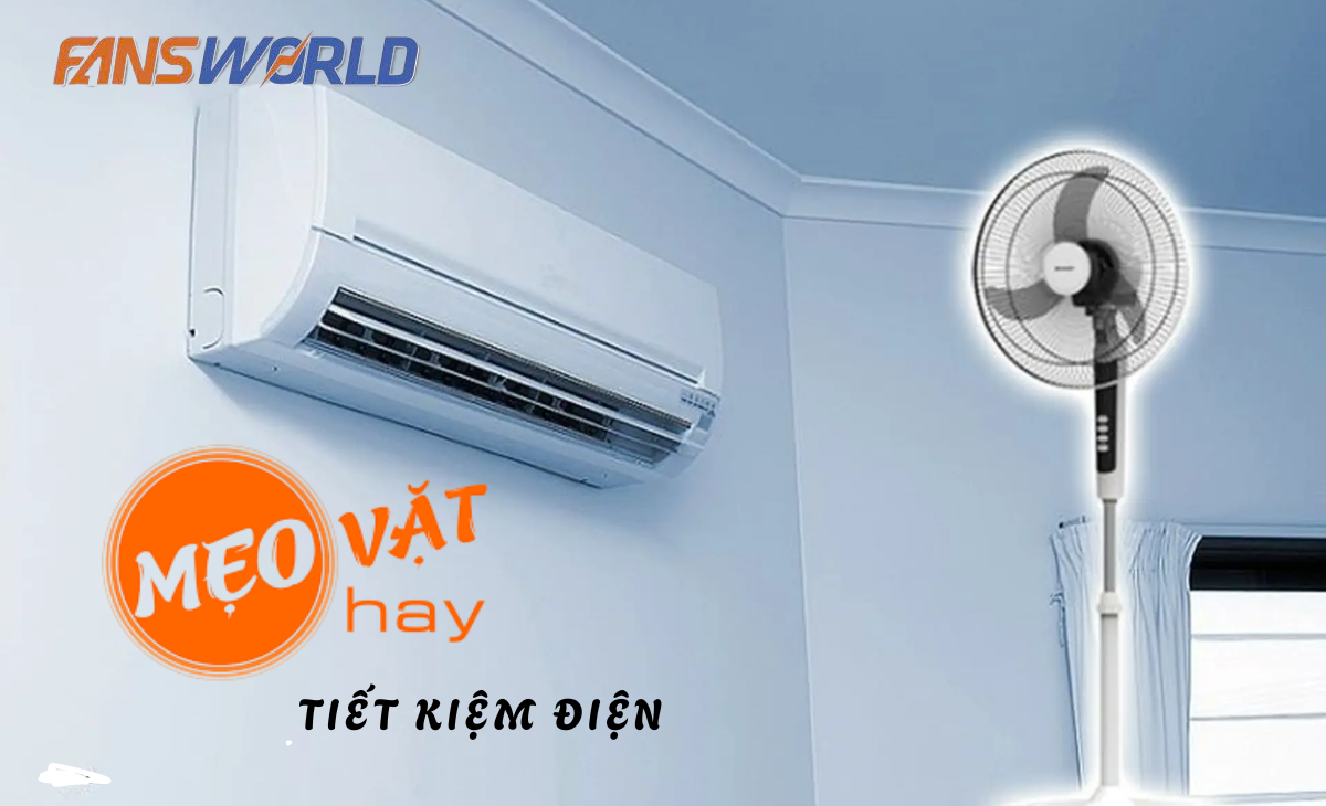 Mẹo tiết kiệm điện khi dùng quạt và máy lạnh