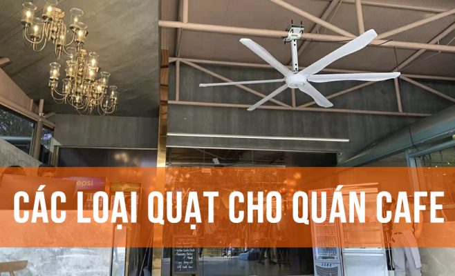 Các loại quạt cho quán cafe